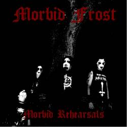 Morbid Frost : Morbid Rehearsals